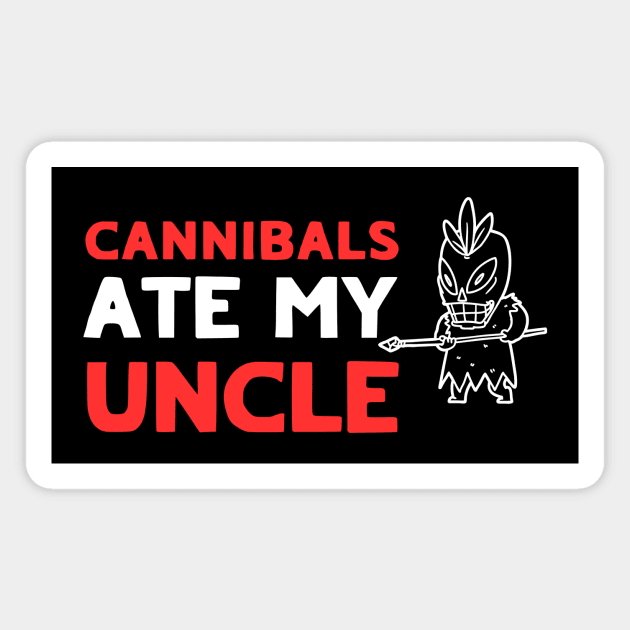 Cannibals Ate My Uncle Biden Trump Saying Funny Magnet by QuirkyQuest Creations